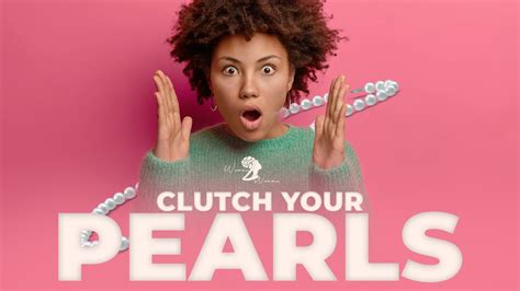 drop the odd pearl meaning|CLUTCH YOUR PEARLS .